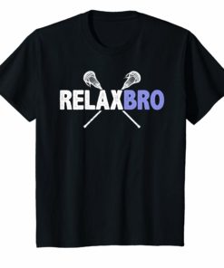 Lacrosse Player T-Shirt RELAX BRO Funny Lax Gift Men Boys