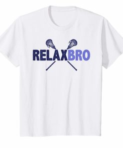 Lacrosse Player T-Shirt RELAX BRO Funny Lax Gift Men Boys