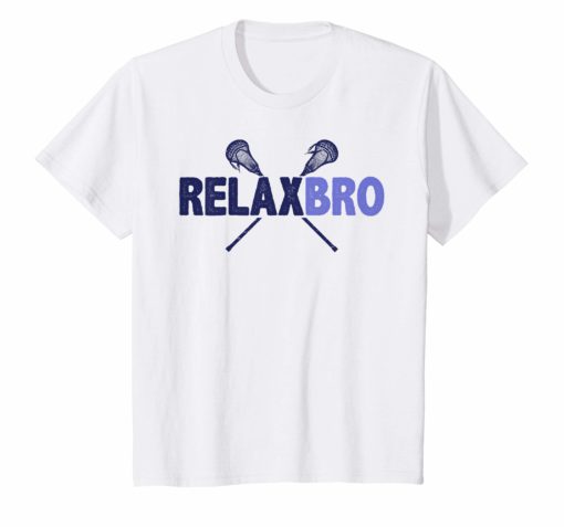 Lacrosse Player T-Shirt RELAX BRO Funny Lax Gift Men Boys