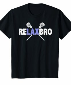 Lacrosse Player T-Shirt RELAX BRO Funny Lax Gift Men Boys