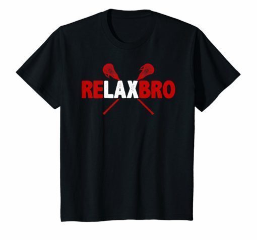 Lacrosse Player T-Shirt RELAX BRO Funny Lax Gift Men Boys