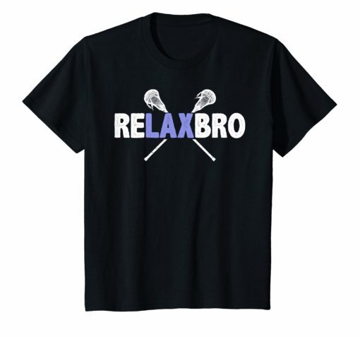 Lacrosse Player T-Shirt RELAX BRO Funny Lax Gift Men Boys