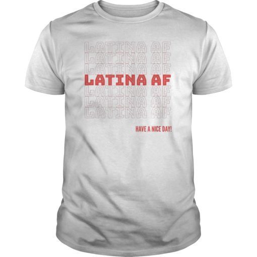 Latina AF Shirt Latina Graphic Tee Feminist Tshirt T-Shirt