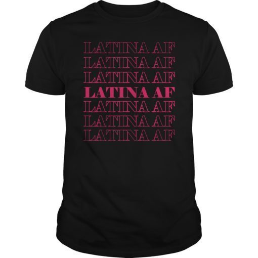 Latina Af Saying Funny Mexican Cinco De Mayo Shirt