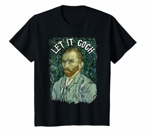 Let It Gogh T Shirt Vincent Van Gogh Artist Funny Image Gift