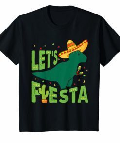 Let's Fiesta Dinosaur T-Rex Cinco De Mayo T-Shirt