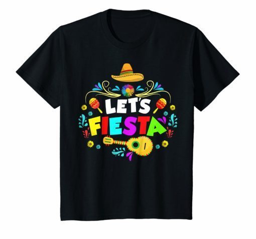 Lets Fiesta Funny Cinco De Mayo T Shirt for Mexican party