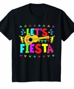 Lets Fiesta Mexican Cinco De Mayo 2019 Party T-Shirt