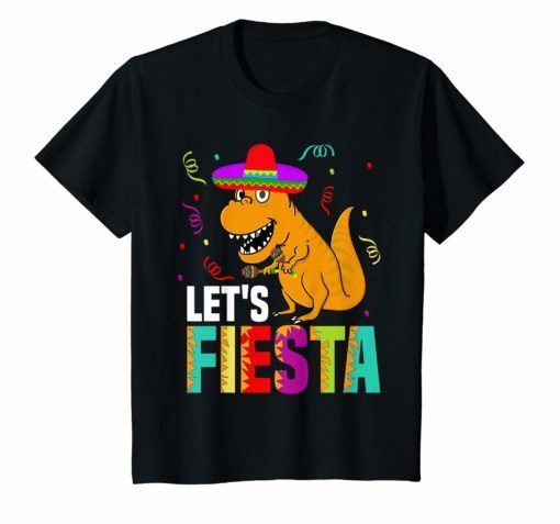 Let’s Fiesta Mexican Dinosaur T Rex T Shirt