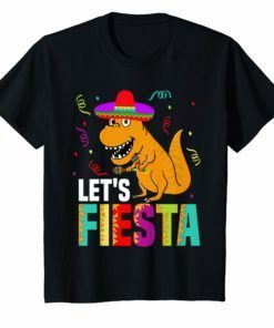 Let's Fiesta Mexican Dinosaur T Rex T Shirt