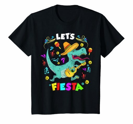 Lets Fiesta T Rex with Decorations Funny Cinco De Mayo Shirt