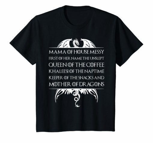 Mama Of House Messy First Of Her Name The Unslept Shirt