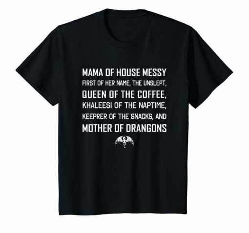 Mama Of House Messy First Of Her Name The Unslept TShirt