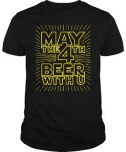 May The 4th Beer With U Funny Drinking Party Shirt