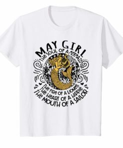 May girl The Soul Of A Mermaid funny birthday Shirt