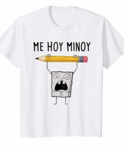 Me Hoy Minoy T-Shirt