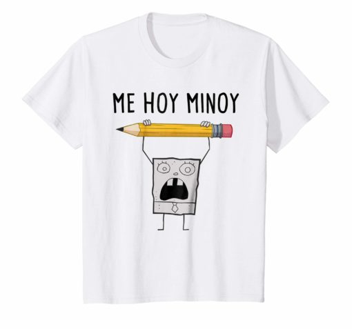 Me Hoy Minoy T-Shirt