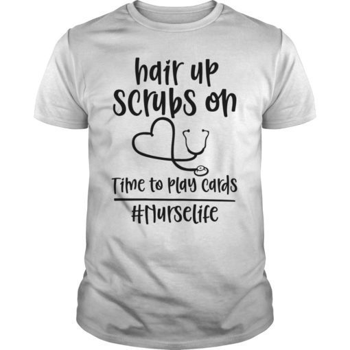 Mens Hair Up Scrubs On Time To Play Cards Nurselife Shirt