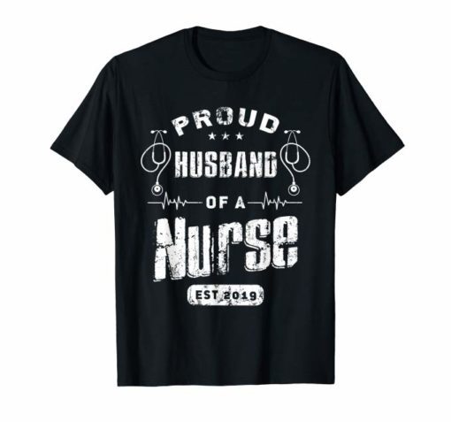 Mens Proud Husband of Nurse Est 2019 Husband New Nurse Tshirt