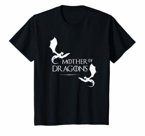 Mother of Dragons T-Shirt for Dragon Tshirt Lovers