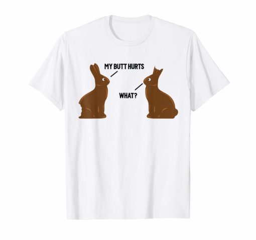 My Butt Hurts What Funny Easter Bunny T-Shirt