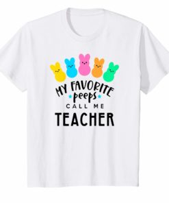 My Favorite Peeps Call Me Teacher Shirt Teacher Easter Gift