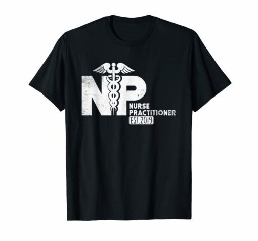 NP Nurse Practitioner T Shirt New Graduate 2019 Gifts