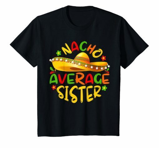 Nacho Average Sister Shirt Cinco De Mayo Tee