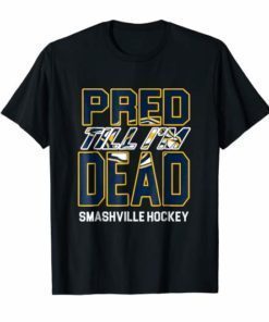 Nashville Pred Til I'm Dead Hockey Tee Shirt