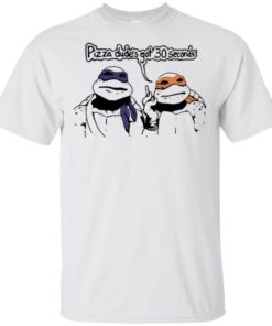 Ninja Turtles pizza dude’s got 30 seconds shirt