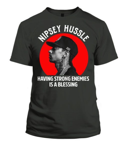 Nipsey Hussle Shirt Having Strong Enemies is a Blessing