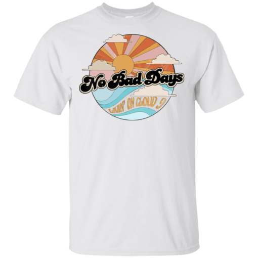 No Bad Days Living On Cloud 9 T-Shirt