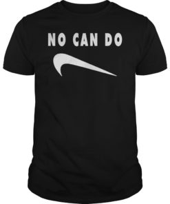 No Can Do T-Shirt