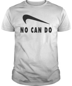 No Can Do Tee Shirt