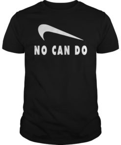 No Can Do Unisex Shirt