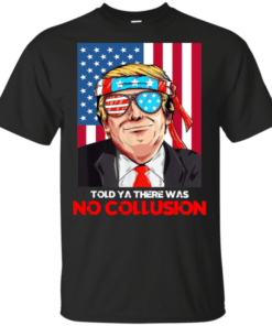 No Collusion Told Ya There Was Trump 2020 Shirt