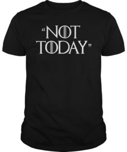 Not Today Game of Thrones T-Shirt