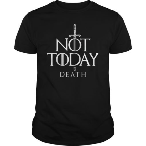Not Today Sword Funny Shirt