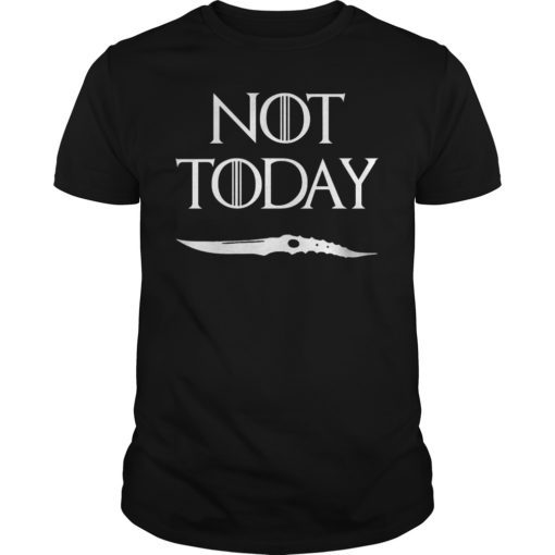 Not Today T-Shirt I Know Things
