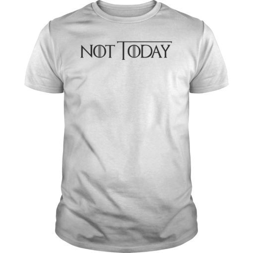 Not Today Funny Shirt