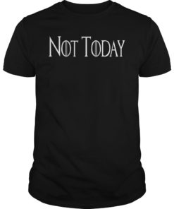 Not Today Unisex Shirt