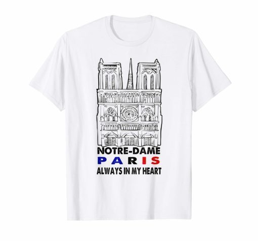 Notre Dame Cathedral Always In My Heart T-Shirt