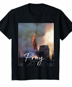 Notre Dame Paris France T Shirt Pray