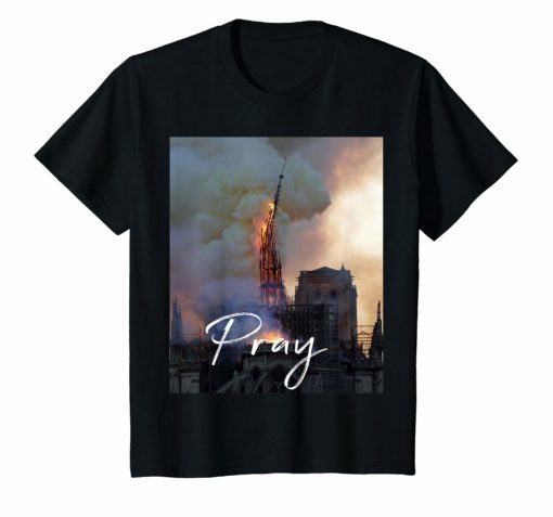 Notre Dame Paris France T Shirt Pray