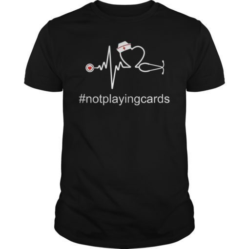 Nurse Hat Medical Stethoscope EKG Not Playing Cards Hashtag T-Shirt