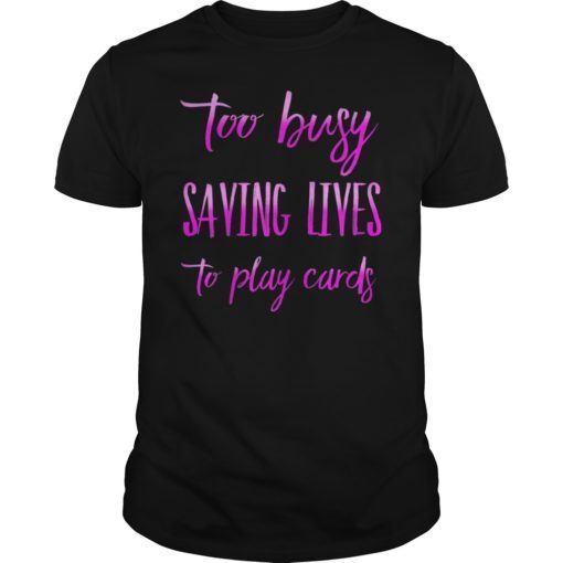 Nurse Not Playing Cards Gift T-Shirt