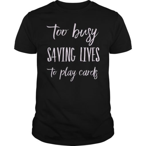 Nurse Not Playing Cards Gift T-Shirt