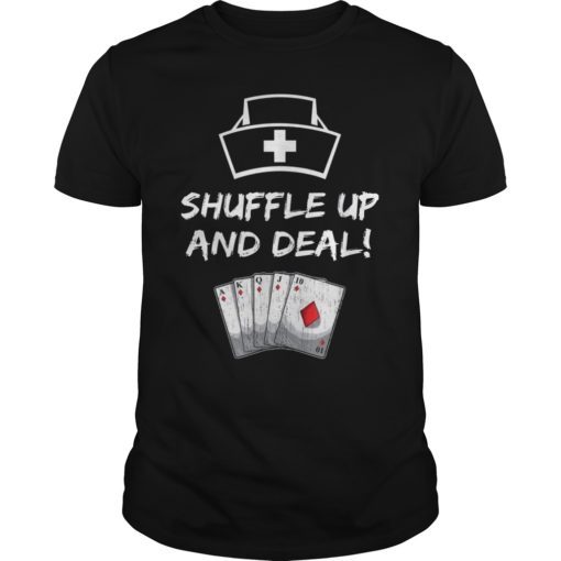 Nurse Playing Cards Shuffle Up and Deal Poker T-Shirt