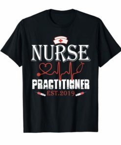 Nurse Practitioner T-Shirt New NP Graduate 2019 Gift