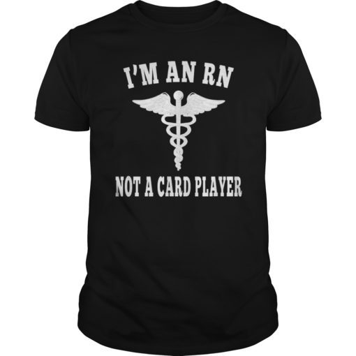 Nurses Don't Play Cards Shirt We Don't Play Cards Senator T-Shirt